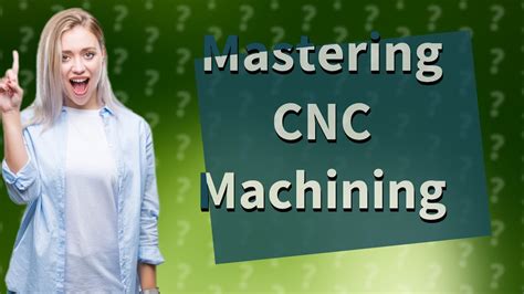 how long does it take to learn cnc machining|cnc machinist certification.